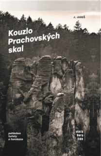 Kouzlo Prachovských skal - Pohledem turisty a horolezce