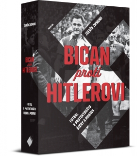 Bican proti Hitlerovi Fotbal v Protektorátu Čechy a Morava