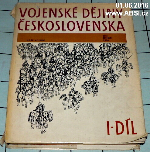 VOJENSKÉ DĚJINY ČESKOSLOVENSKA DO ROKU 1526 I. díl