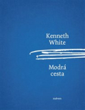 MODRÁ CESTA – Kenneth White