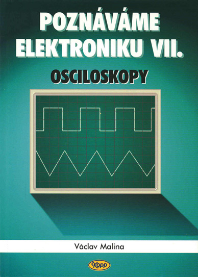 Poznáváme elektroniku VII – osciloskopy