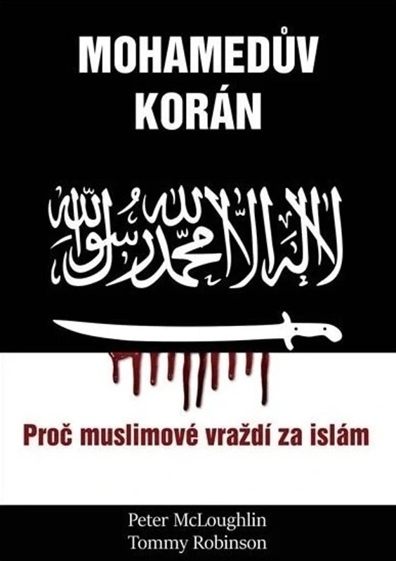 MOHAMEDŮV KORÁN, PROČ MUSLIMOVÉ VRAŽDÍ ZA ISLÁM