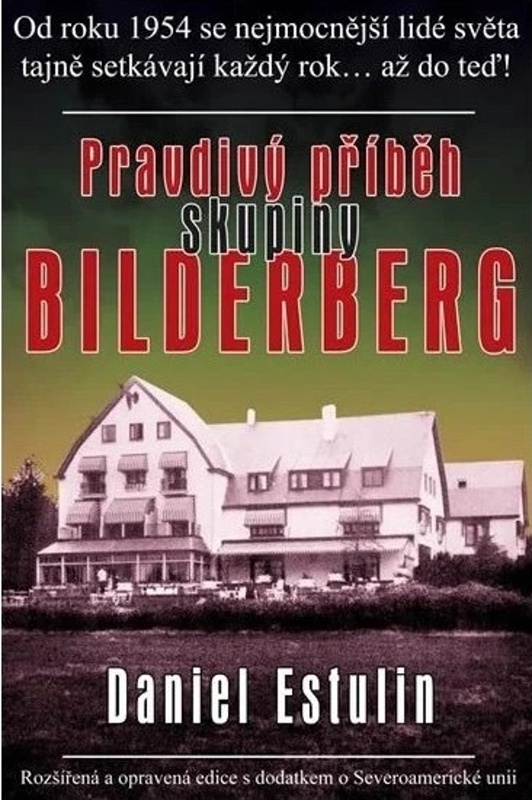 PRAVDIVÝ PŘÍBĚH SKUPINY BILDERBERG
