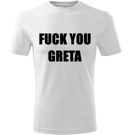 Triko "FUCK YOU GRETA"