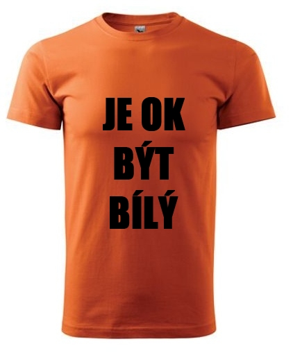 Triko "JE OK BÝT BÍLÝ" ORANGE
