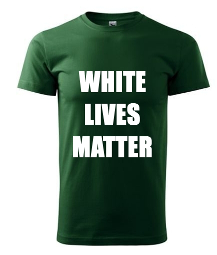 Triko "WHITE LIVES MATTER" ZELENÉ